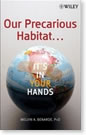 Our Precarious Habitat ... It's In Your Hands